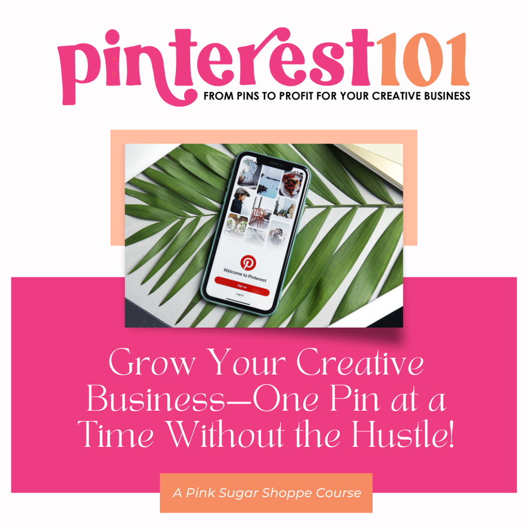 Pinterest 101: From Pins to Profit for Your Creative Business