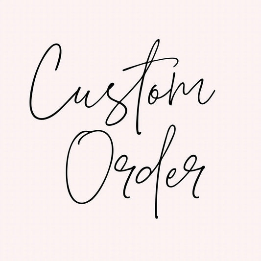 Custom Order for Lacey P - Please do not purchase otherwise
